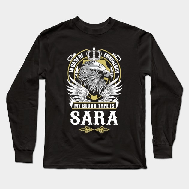 Sara Name T Shirt - In Case Of Emergency My Blood Type Is Sara Gift Item Long Sleeve T-Shirt by AlyssiaAntonio7529